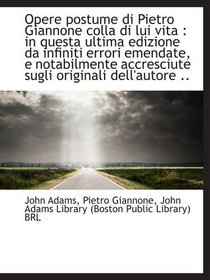 Opere postume di Pietro Giannone colla di lui vita : in questa ultima edizione da infiniti errori em (Italian and Italian Edition)