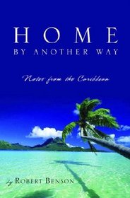 Home by Another Way: Notes from the Caribbean