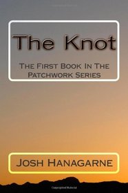 The Knot: The First Book In The Patchwork Series
