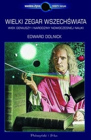 Wielki zegar wszechswiata. Wiek geniuszy i narodziny nowoczesnej nauki (The Clockwork Universe) (Polish Edition)