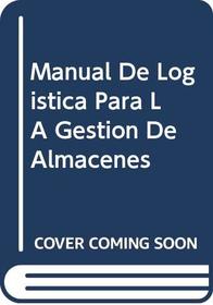Manual De Logistica Para LA Gestion De Almacenes (Spanish Edition)