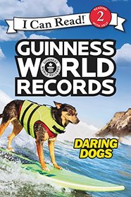 Guinness World Records: Daring Dogs (I Can Read Level 2)