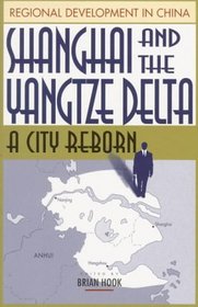 Shanghai and the Yangtze Delta: A City Reborn (Regional Development in China)