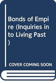 Bonds of Empire (Inquiries into Living Past)