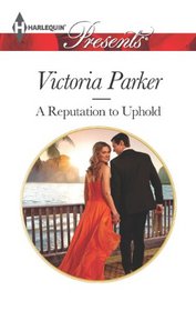 A Reputation to Uphold (Harlequin Presents, No 3176)