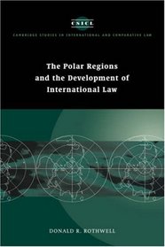 The Polar Regions and the Development of International Law (Cambridge Studies in International and Comparative Law)