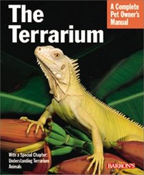 The Terrarium: With Full-Color Photographs (Complete Pet Owner's Manual)