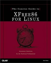 The Concise Guide to Xfree86 for Linux (Concise Guides (Que))