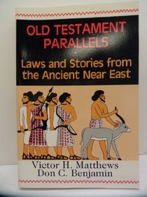 Old Testament Parallels: Laws and Stories from the Ancient Near East