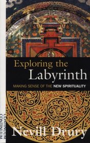 Exploring the Labyrinth: Making Sense of the New Spirituality
