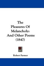 The Pleasures Of Melancholy: And Other Poems (1847)