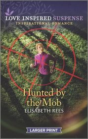 Hunted by the Mob (Love Inspired Suspense, No 834) (Larger Print)
