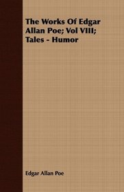 The Works Of Edgar Allan Poe; Vol VIII; Tales - Humor