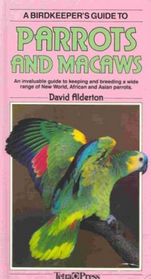 A Birdkeeper's Guide To Parrots and Macaws