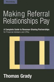 Making Referral Relationships Pay: A Complete Guide to Revenue-Sharing Partnerships for Financial Advisers and CPAs