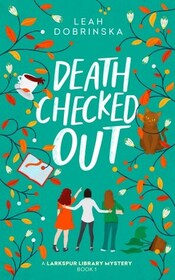 Death Checked Out (Larkspur Library, Bk 1)