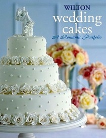 Wilton Wedding Cakes A Romantic Portfolio