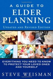 A Guide to Elder Planning: Everything You Need to Know to Protect Your Loved Ones and Yourself (2nd Edition)