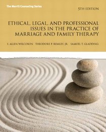 Ethical, Legal, and Professional Issues in the Practice of Marriage and Family Therapy (5th Edition)