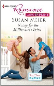 Nanny for the Millionaire's Twins (First Time Dads!, Bk 2) (Harlequin Romance, No 4327) (Larger Print)