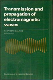 Transmission and Propagation of Electromagnetic Waves (Electronics Texts for Engineers and Scientists)