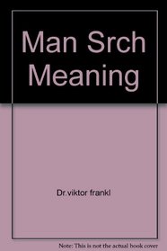 Man's Search For Meaning :  An Introduction to Logotherapy