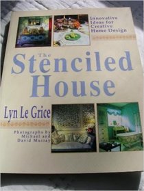 The Stenciled House: An Inspirational and Practical Guide to Transforming Your Home