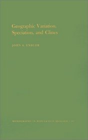 Geographic Variation, Speciation and Clines. (MPB-10) (Monographs in Population Biology)