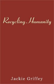 Recycling Humanity