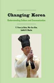 Changing Korea: Understanding Culture and Communication (Critical Intercultural Communication Studies)