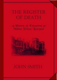 The Register of Death: A History of Execution at Walton Prison, Liverpool (Countyvise)