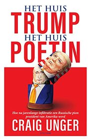 Het huis Trump, het Huis Poetin: Hoe na jarenlange infiltratie een Russische pion president van Amerika werd (Dutch Edition)