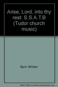 Arise, Lord, into thy rest: S.S.A.T.B (Tudor church music)