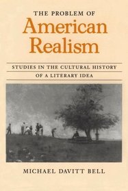 The Problem of American Realism : Studies in the Cultural History of a Literary Idea