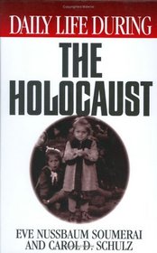 Daily Life During the Holocaust (The Greenwood Press Daily Life Through History Series)