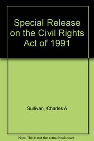 Special Release on the Civil Rights Act of 1991: Employment Discrimination