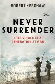 Never Surrender: Lost Voices of a Generation at War