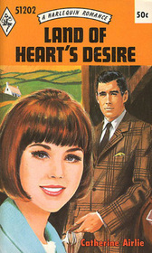 Land of Heart's Desire (Harlequin Romance, No 1202)