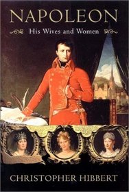 Napoleon: His Wives and Women