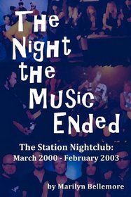 The Night the Music Ended: The Station Nightclub: March 2000 - February 2003