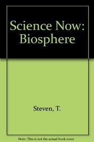 Science Now: The Biosphere (Science Now!)