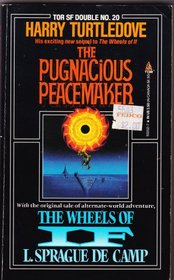 Pugnacious Peacemaker/the Wheels of If (Tor Science Fiction Doubles, No 20)