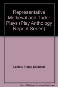 Representative Medieval and Tudor Plays (Play Anthology Reprint Series)