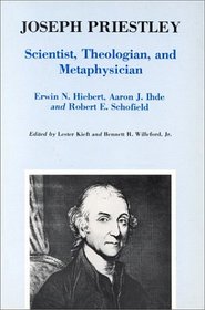 Joseph Priestley Scientist, Theologian, and Metaphysician: A Symposium Celebrating the Two Hundredth Anniversary of the Discovery of Oxygen by Joseph Priestley in 1774