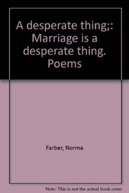 A desperate thing;: Marriage is a desperate thing. Poems
