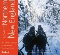 Fodor's Escape to Northern New England, 1st edition : One-of-a-kind Experiences in Maine, New Hampshire, and Vermont (Fodor's Escape Guides)
