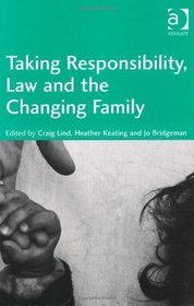 Taking Responsibility, Law and the Changing family
