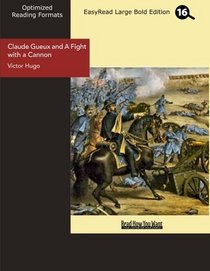 Claude Gueux and A Fight with a Cannon (EasyRead Large Bold Edition)