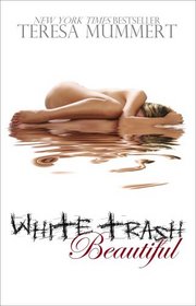 White Trash Beautiful (White Trash, Bk 1)