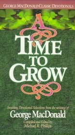 A Time to Grow (George Macdonald Classic Devotionals)